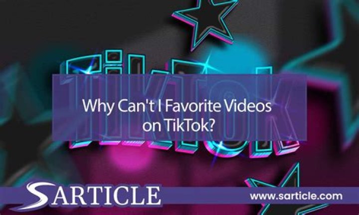 Why Can't I Favorite Videos On TikTok Anymore?